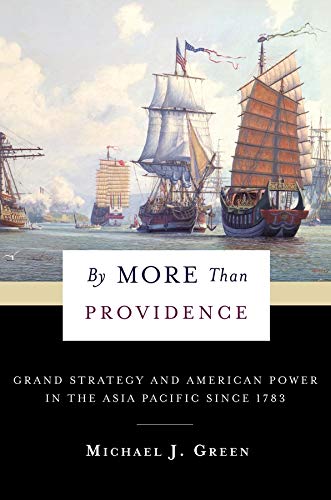 By More Than Providence Grand Strategy and American Power in the Asia Pacific S [Hardcover]