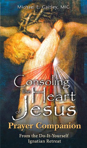 Consoling The Heart Of Jesus Prayer Companion From The Do-It-Yourself Ignatian  [Paperback]