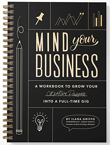 Mind Your Business A Workbook to Grow Your Creative Passion Into a Full-time Gi [Spiral bound]