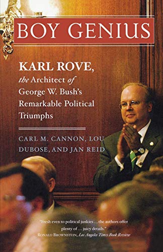 Boy Genius Karl Rove, the Architect of George W. Bush&39s Remarkable Politica [Paperback]