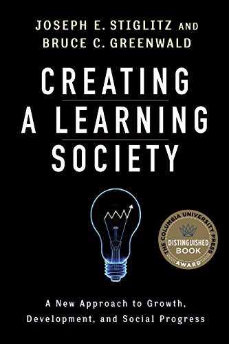 Creating a Learning Society A New Approach to Growth, Development, and Social P [Hardcover]