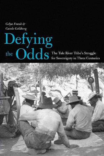 Defying the Odds The Tule River Tribe's Struggle for Sovereignty in Three Centu [Paperback]