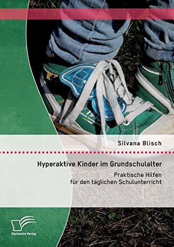 Hyperaktive Kinder Im Grundschulalter Praktische Hilfen Fr Den Tglichen Schul [Paperback]