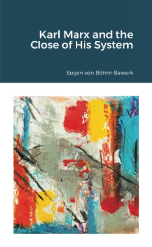 Karl Marx And The Close Of His System
