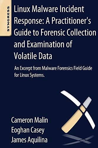 Linux Malware Incident Response A Practitioner's Guide to Forensic Collection a [Paperback]