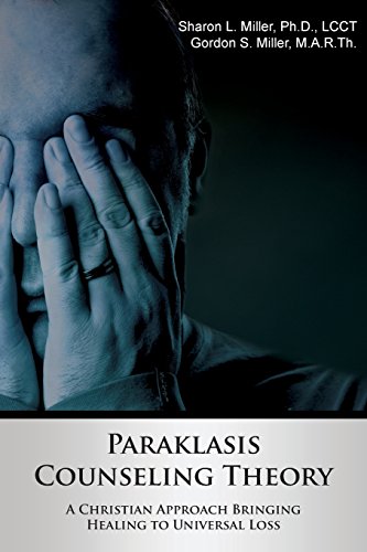 Paraklasis Counseling Theory - A Christian Approach Bringing Healing To Universa [Paperback]