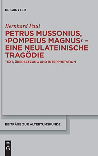 Petrus Mussonius, 'pompeius Magnus' Eine Neulateinische Tragodie Text, Ubersetz [Hardcover]