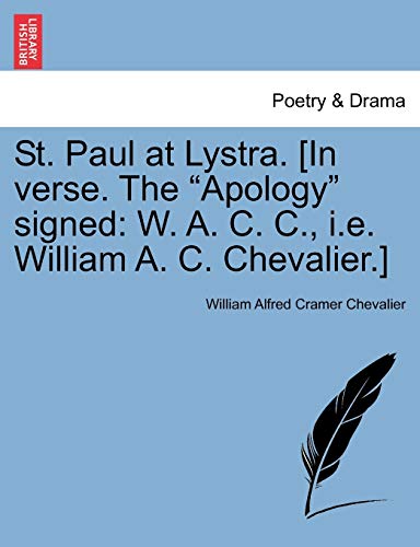 St Paul at Lystra [in Verse the Apology Signed  W. A. C. C. , I. E. William A.  [Paperback]