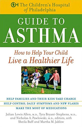 The Children's Hospital of Philadelphia Guide to Asthma How to Help Your Child  [Hardcover]