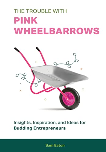 Trouble With Pink Wheelbarrows