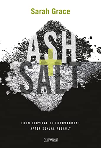 Ash + Salt From Survival to Empowerment after Sexual Assault [Paperback]