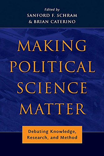 Making Political Science Matter Debating Knowledge, Research, and Method [Hardcover]