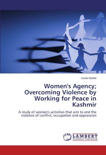 Women's Agency Overcoming Violence by Working for Peace in Kashmir [Paperback]
