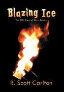 Blazing Ice The Real Story Of Show Business [Hardcover]