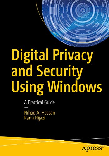 Digital Privacy and Security Using Windows A Practical Guide [Paperback]