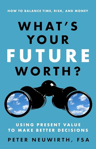 What's Your Future Worth Using Present Value to Make Better Decisions [Paperback]