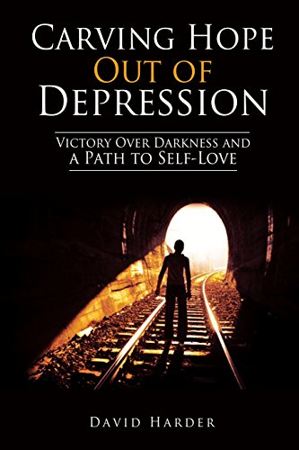 Carving Hope Out Of Depression Victory Over Darkness And A Path To Self-Love [Paperback]