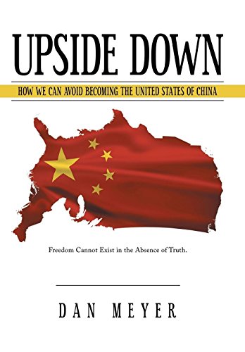 Upside Down How We Can Avoid Becoming The United States Of China [Hardcover]