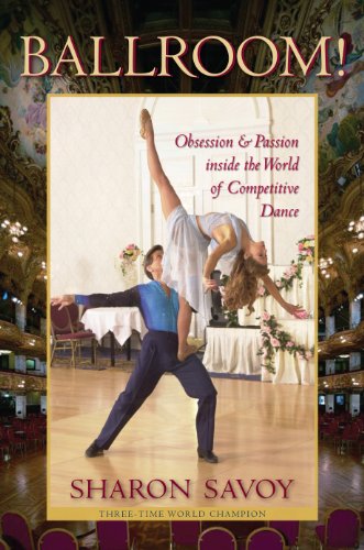Ballroom Obsession And Passion Inside The World Of Competitive Dance [Paperback]