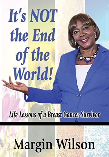 It's Not The End Of The World Life Lessons Of A Breast Cancer Survivor [Hardcover]