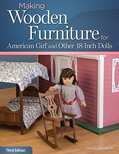 Making Wooden Furniture for American Girl and Other 18-Inch Dolls, 3rd Edition [Paperback]