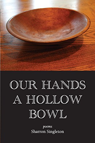 Our Hands A Hollow Bowl [Paperback]