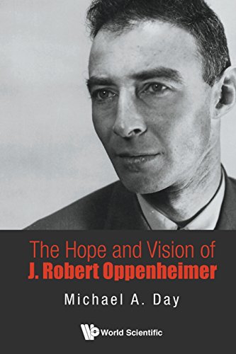 The Hope And Vision Of J Robert Oppenheimer [Paperback]