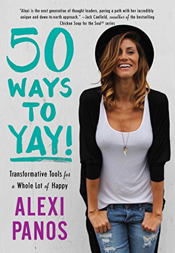 50 Ways to Yay Transformative Tools for a Whole Lot of Happy [Paperback]