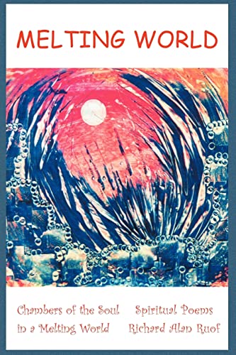 Melting World  Chambers of the Soul in a Melting World Spiritual Poems [Paperback]