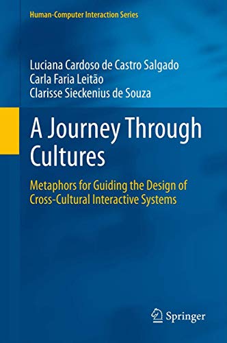 A Journey Through Cultures Metaphors for Guiding the Design of Cross-Cultural I [Paperback]