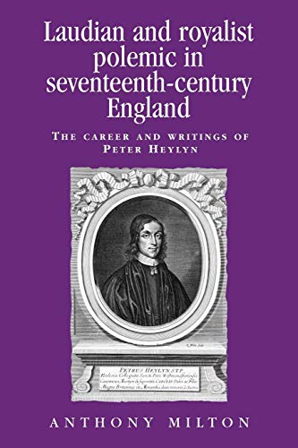 Laudian and royalist polemic in seventeenth-century England The career and writ [Paperback]