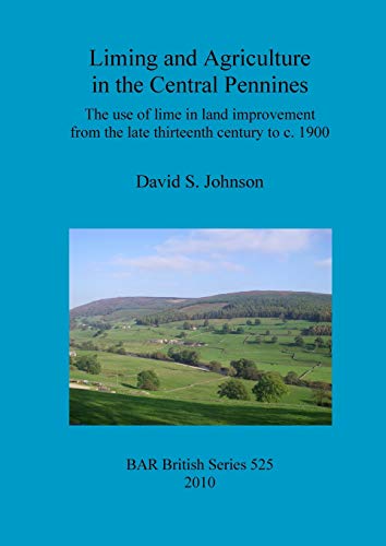 Liming and Agriculture in the Central Pennines The Use of Lime in Land Improvem [Paperback]