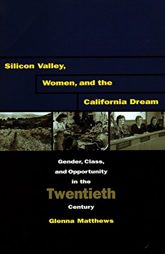 Silicon Valley, Women, and the California Dream Gender, Class, and Opportunity  [Hardcover]