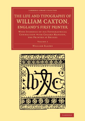The Life and Typography of William Caxton, England's First Printer With Evidenc [Paperback]