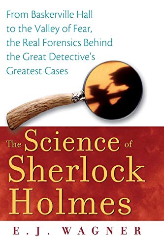 The Science of Sherlock Holmes From Baskerville Hall to the Valley of Fear, the [Paperback]
