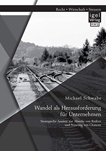 Wandel Als Herausforderung Fur Unternehmen Strategische Ansatze Zur Abwehr Von  [Paperback]
