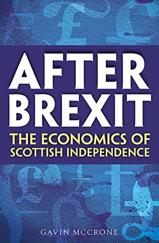 After Brexit The Economics of Scottish Independence [Paperback]