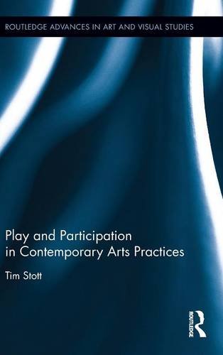 Play and Participation in Contemporary Arts Practices [Hardcover]
