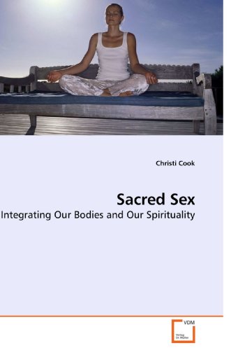 Sacred Sex Integrating Our Bodies And Our Spirituality [Paperback]