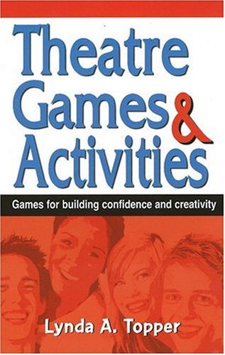 Theatre Games And Activities Games For Building Confidence And Creativity [Paperback]