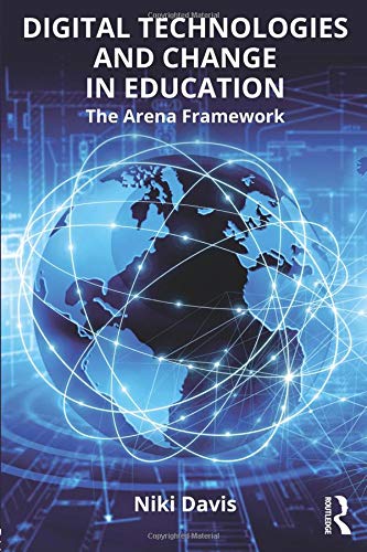 Digital Technologies and Change in Education The Arena Framework [Paperback]