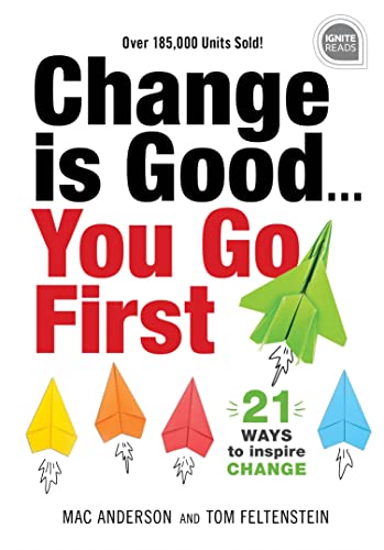 Change is Good... You Go First 21 Ways to Inspire Change [Hardcover]