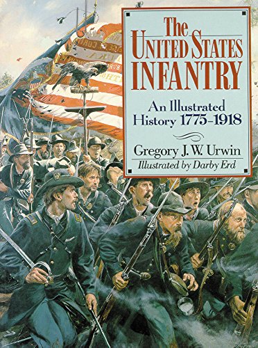 The United States Infantry An Illustrated History, 1775-1918 [Paperback]