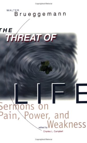 Threat Of Life Sermons On Pain, Power, And Weakness [Paperback]