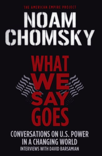 What We Say Goes Conversations on U.S. Power in a Changing World [Paperback]
