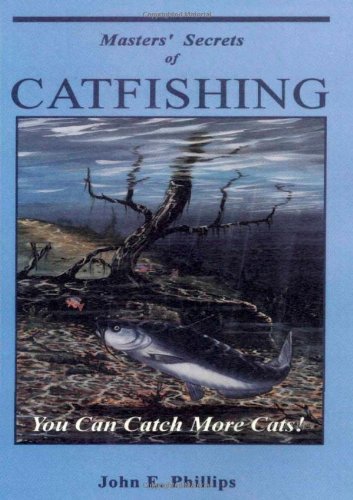 Masters' Secrets of Catfishing You Can Catch More Cats [Paperback]