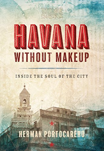 Havana without Makeup Inside the Soul of the City [Paperback]