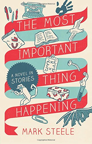 The Most Important Thing Happening A Novel In Stories [Paperback]