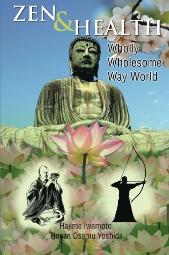 Zen and Health  Wholly Wholesome Way World [Paperback]
