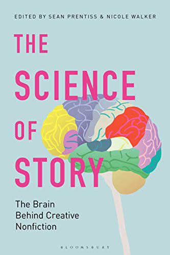 The Science of Story The Brain Behind Creative Nonfiction [Hardcover]